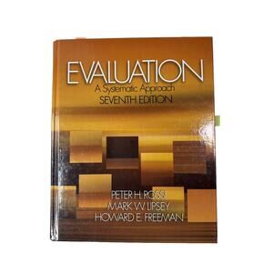 Evaluation A Systemic Approach 7th Ed. Rossi, Lipsey & Freeman Sage Publications